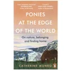 KNYGA Catherine Munro Ponies At The Edge Of The World, On nature, belonging and finding home