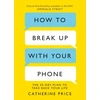 KNYGA Catherine Price How to Break Up With Your Phone