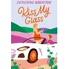 KNYGA Catherine Robertson Kiss My Glass