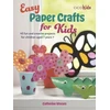 KNYGA Catherine Woram Easy Paper Crafts for Kids, 45 Fun and Creative Projects for Children Aged 5 Years +