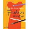 KNYGA Celia Joicey How to Draw Like a Fashion Designer, Inspirational Sketchbooks - Tips from Top Designers