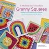 KNYGA Celine Semaan Modern Girl’s Guide to Granny Squares, Awesome Colour Combinations and Designs for Fun and Fabulous Crochet Blocks