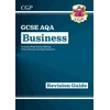 KNYGA Cgp Books GCSE Business AQA Revision Guide (with Online Edition, Videos & Quizzes)