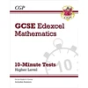 KNYGA Cgp Books GCSE Maths Edexcel 10-Minute Tests - Higher (includes Answers)