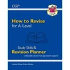 KNYGA Cgp Books How to Revise for A-Level: Study Skills & Planner - from CGP, the Revision Experts (inc Videos)
