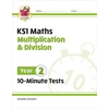KNYGA Cgp Books KS1 Year 2 Maths 10-Minute Tests: Multiplication &amp; Division