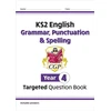 KNYGA Cgp Books KS2 English Year 4 Grammar, Punctuation &amp; Spelling Targeted Question Book (with Answers)