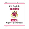 KNYGA Cgp Books KS2 English Year 5 Spelling Targeted Question Book (with Answers)