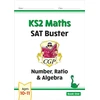 KNYGA Cgp Books KS2 Maths SAT Buster: Number, Ratio &amp; Algebra - Book 1 (for the 2026 tests)