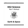 KNYGA Cgp Books KS2 Science Year 5 Workout: Earth &amp; Space