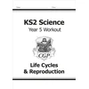 KNYGA Cgp Books KS2 Science Year 5 Workout: Life Cycles &amp; Reproduction