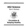 KNYGA Cgp Books KS2 Science Year 6 Workout: Circulation &amp; Keeping Healthy