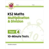 KNYGA Cgp Books KS2 Year 4 Maths 10-Minute Tests: Multiplication &amp; Division