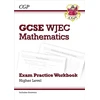 KNYGA Cgp Books WJEC GCSE Maths Exam Practice Workbook: Higher (includes Answers)