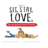 KNYGA Chalaine Kilduff Kilduff Chalaine Sit. Stay. Love. Be the Bestest Kind of Friend
