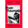 KNYGA Chantal V Johnson Post-Traumatic, Utterly compelling literary fiction about survival, hope and second chances
