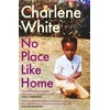 KNYGA Charlene White No Place Like Home, ‘A universal message … Warm, witty and delightful’ SATHNAM SANGHERA