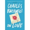 KNYGA Charles Bukowski On Love