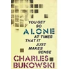 KNYGA Charles Bukowski You Get So Alone at Times That It Just Makes Sense