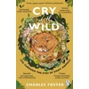 KNYGA Charles Foster Cry of the Wild, Life through the eyes of eight animals