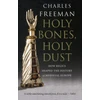 KNYGA Charles Freeman Holy Bones, Holy Dust