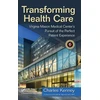 KNYGA Charles Kenney Transforming Health Care, Virginia Mason Medical Center's Pursuit of the Perfect Patient Experience