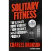 KNYGA Charlie Bronson Solitary Fitness - The Ultimate Workout From Britain's Most Notorious Prisoner