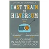 KNYGA Charlie Connelly Last Train to Hilversum