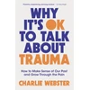 KNYGA Charlie Webster Why It's OK to Talk About Trauma, How to Make Sense of the Past and Grow Through the Pain