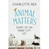KNYGA Charlotte Rea Animal Matters, Diary of an Inner City Vet