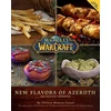 KNYGA Chelsea Monroe Cassel World of Warcraft: New Flavors of Azeroth - The Official Cookbook, Flavors of Azeroth - The Official Cookbook