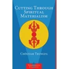 KNYGA Chgyam Trungpa Cutting Through Spiritual Materialism