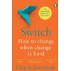 KNYGA Chip Heath Heath, Dan; Heath, Chip Switch: How to change things when change is hard