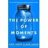 KNYGA Heath, Chip; Heath, Dan Power of Moments: Why Certain Experiences Have Extraordinary Impact