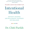 KNYGA Chiti Parikh Intentional Health, Detoxify, Nourish and Rejuvenate Your Body into Balance