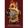 KNYGA Chloe Gong Our Violent Ends, the unputdownable, thrilling sequel to the astonishing fantasy romance These Violent Delights
