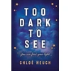 KNYGA Chloe Heuch Too Dark to See