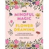 KNYGA Chloe Wilson Mindful Magic of Flower Drawing, A step-by-step guide to drawing &amp; doodling flowers
