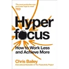 KNYGA Chris Bailey Bailey Chris Hyperfocus: How to Work Less and Achieve More