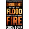 KNYGA Chris C Funk Drought, Flood, Fire, How Climate Change Contributes to Catastrophes