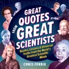 KNYGA Chris Ferrie Great Quotes from Great Scientists, Quotes, Lessons, and Universal Truths from the World's Greatest Scientific Minds