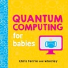 KNYGA Chris Ferrie Quantum Computing for Babies