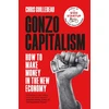 KNYGA Chris Guillebeau Gonzo Capitalism, How to Make Money in the New Economy