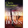KNYGA Chris Hammer Cover the Bones, the masterful new Outback thriller from the award-winning author of Scrublands