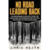 KNYGA Chris Heath No Road Leading Back, An Improbable Escape from the Nazis, 'utterly compelling,' James Holland, The Telegraph