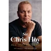 KNYGA Chris Hoy All That Matters, The Inspirational and Uplifting Memoir of Hope From One of GB's Greatest Olympians
