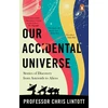 KNYGA Chris Lintott Our Accidental Universe, Stories of Discovery from Asteroids to Aliens