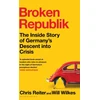 KNYGA Chris Reiter Broken Republik, The Inside Story of Germany’s Descent into Crisis