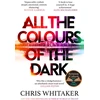 KNYGA Chris Whitaker All the Colours of the Dark, The Instant Sunday Times Bestseller – ‘a wonderful book’ (Richard Osman)