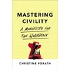 KNYGA Christine Porath Porath Christine Mastering Civility: A Manifesto for the Workplace